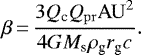 \begin{equation*} \beta\,{=}\,\frac{3Q_{\textrm{c}}Q_{\mathrm{pr}}\mathrm{AU}^2}{4GM_{\textrm{s}}\rho_{\textrm{g}}r_{\textrm{g}}c} .\end{equation*}
