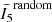 $ \bar{I_5}^{\mathrm{random}} $