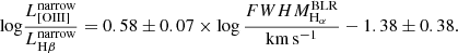 $$ \begin{aligned} \mathrm{log} \frac{L_{\rm [OIII]}^\mathrm{narrow}}{L_{\rm H\beta }^\mathrm{narrow}} = 0.58 \pm 0.07 \times \log \frac{FWHM _{\rm H_{\alpha }}^\mathrm{BLR}}{\mathrm{km\,s^{-1}}} -1.38 \pm 0.38. \end{aligned} $$