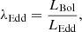 $$ \begin{aligned} \lambda _{\rm Edd} = \frac{L_{\rm Bol}}{L_{\rm Edd}}, \end{aligned} $$