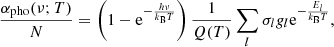 $$ \begin{aligned} \dfrac{\alpha _{\rm pho}(\nu ;T)}{N}= \left(1-\mathrm{e}^{-\frac{h\nu }{k_{\rm B}T}}\right) \dfrac{1}{Q(T)}\sum _l \sigma _{l}{{g}_{l}\mathrm{e}^{-\frac{E_{l}}{k_{\rm B}T}}}, \end{aligned} $$