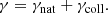 $$ \begin{aligned} \gamma = \gamma _{\rm nat} + \gamma _{\rm coll}. \end{aligned} $$