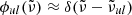 $ \phi_{ul}({{\tilde{\nu}}}) \approx \delta({{\tilde{\nu}}}-{{\tilde{\nu}}}_{ul}) $