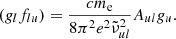 $$ \begin{aligned} \left(g_lf_{lu}\right) = \dfrac{cm_{\rm e}}{8\pi ^2e^2{\tilde{\nu }}_{ul}^2}A_{ul}g_u. \end{aligned} $$