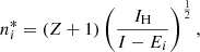 $$ \begin{aligned} n^*_i = (Z+1)\left(\dfrac{I_\text{H}}{I - E_i}\right)^\frac{1}{2}, \end{aligned} $$