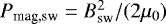 $P_{\textrm{mag,sw}} = B_{\textrm{sw}}^{2}/(2 \mu_{0})$