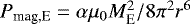 $P_{\textrm{mag,E}} = \alpha \mu_{0} M_{\textrm{E}}^{2} / 8 \pi^2 r^{6} $