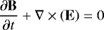 \begin{equation*}\frac{\partial \mathbf{B}}{\partial t} + \mathbf{\nabla} \times \left(\mathbf{E} \right) = 0\end{equation*}