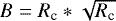 $B = R_{\textrm{c}}*\sqrt{R_{\textrm{c}}}$