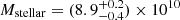 $ M_{\mathrm{stellar}}=(8.9^{+0.2}_{-0.4})\times10^{10} $