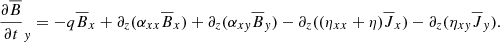 $$ \begin{aligned}&\frac{\partial \overline{B}}{\partial t}_{ y} = -q\overline{B}_x+ \partial _z(\alpha _{xx}\overline{B}_x) + \partial _z(\alpha _{x{ y}}\overline{B}_{ y}) -\partial _z((\eta _{xx}+ \eta )\overline{J}_x)-\partial _z(\eta _{x{ y}}\overline{J}_{ y}). \end{aligned} $$