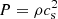 $ P = \rho c_{\rm s}^2 $