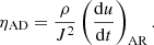 $$ \begin{aligned} \eta _{\rm AD} = \frac{\rho }{J^2}\left(\frac{\mathrm{d}u}{\mathrm{d}t}\right)_{\rm AR}. \end{aligned} $$