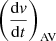 $ \left(\frac{\mathrm{d}\mathit{v}}{\mathrm{d}t}\right)_{\mathrm{AV}} $