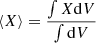 $$ \begin{aligned} \langle X \rangle =\frac{\int X \mathrm{d}V}{\int \mathrm{d}V} \end{aligned} $$