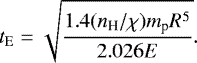 \begin{equation*} t_{\textrm{E}} = \sqrt{\frac{1.4(n_{\textrm{H}}/\chi) m_{\textrm{p}} R^5}{2.026 E}}. \end{equation*}