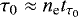 $\tau_0 \approx n_{\textrm{e}}t_{\tau _0}$