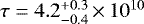 $\tau = 4.2^{+0.3}_{-0.4} \,{\times}\, 10^{10}$
