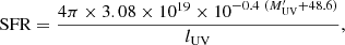 $$ \begin{aligned} \mathrm{SFR}= \frac{ 4 \pi \times 3.08\times 10^{19} \times 10^{ -0.4 \ (M_{\rm UV}^{\prime } + 48.6)}}{l_{\rm UV}} , \end{aligned} $$