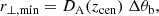 $$ \begin{aligned} r_{\perp ,\mathrm {min}}=D_{\rm {A}}(z_{\rm cen})\ \Delta \theta _{\rm {b}}, \end{aligned} $$