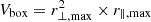 $ V_\mathrm{{box}} = r_{\perp,\rm{max}} ^2 \times r_{\parallel,\rm{max}} $