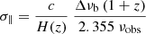 $$ \begin{aligned} \sigma _{\Vert }=\frac{c}{H(z)}\ \frac{\Delta \nu _{\rm {b}}\,(1+z)}{2.355 \ \nu _{\mathrm{obs} }} \end{aligned} $$
