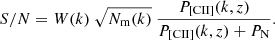 $$ \begin{aligned} { S } / { N } = W ( k )\ \sqrt{ N _ \mathrm{{m} } ( k ) }\ \frac{ P _ { \mathrm{ [CII] } } ( k , z ) }{ P _ { \mathrm{ [CII] } } ( k , z ) + P _ { \mathrm{ N } } }. \end{aligned} $$