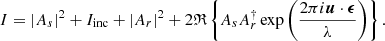 $$ \begin{aligned} I = |A_s|^2 + I_{\mathrm{inc} } + |A_r|^2 + 2 \mathfrak{R} \left\{ A_s A_r^\dagger \exp {\left(\frac{2\pi i \boldsymbol{u}\cdot \boldsymbol{\epsilon }}{\lambda }\right)}\right\} . \end{aligned} $$