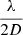 $ \frac{\lambda}{2D} $