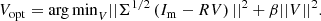 $$ \begin{aligned} V_{\mathrm{opt} } = \mathrm{arg\,min}_V ||\Sigma ^{1/2}\left(I_{\mathrm{m} } - RV\right)||^2 + \beta ||V||^2. \end{aligned} $$