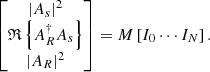 $$ \begin{aligned} \begin{bmatrix} |A_s|^2\\ \mathfrak{R} \left\{ A_R^\dagger A_s \right\} \\ |A_R|^2 \end{bmatrix} = M \left[I_0 \cdots I_N\right]. \end{aligned} $$