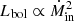 $ L_{\mathrm{bol}} \propto \dot{M}_{\mathrm{in}}^2 $
