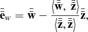 $$ \begin{aligned} \bar{\bar{\mathbf{e}}}_{{ w}} = \bar{\bar{\mathbf{w}}} - \frac{\left\langle \bar{\bar{\mathbf{w}}} , \ \bar{\bar{\mathbf{z}}} \right\rangle }{\left\langle \bar{\bar{\mathbf{z}}} , \bar{\bar{\mathbf{z}}} \right\rangle }\bar{\bar{\mathbf{z}}} , \end{aligned} $$