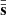 $ {\bar{\bar{\textbf{s}}}} $