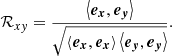 $$ \begin{aligned} \mathcal{R} _{x{ y}} = \frac{\left\langle \boldsymbol{{e}_{x}}, \boldsymbol{{e}_{{ y}}} \right\rangle }{\sqrt{\left\langle \boldsymbol{{e}_{x}}, \boldsymbol{{e}_{x}} \right\rangle \left\langle \boldsymbol{{e}_{{ y}}}, \boldsymbol{{e}_{{ y}}} \right\rangle }} . \end{aligned} $$