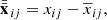 $$ \begin{aligned} {\bar{\bar{\mathbf{x}}}}_{\, ij} = x_{ij} - \overline{x}_{ij} , \end{aligned} $$