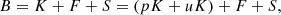 $$ \begin{aligned} B = K + F + S = (pK + uK) + F + S, \, \end{aligned} $$