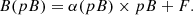 $$ \begin{aligned} B(pB) = \alpha (pB) \times pB + F. \end{aligned} $$