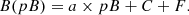 $$ \begin{aligned} B(pB) = a \times pB + C + F. \end{aligned} $$