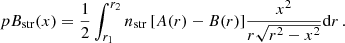 $$ \begin{aligned} pB_{\rm str}(x) = \frac{1}{2} \int _{r_1}^{r_2} n_{\rm str} \, [A(r) - B(r)] \frac{x^2}{r\sqrt{r^2-x^2}} \mathrm{d} r \, . \end{aligned} $$