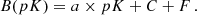 $$ \begin{aligned} B(pK) = a \times pK + C + F\,. \end{aligned} $$