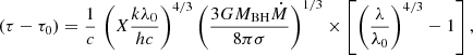 $$ \begin{aligned} (\tau -\tau _0) = \frac{1}{c}\, \left(X\frac{k\lambda _0}{hc}\right)^{4/3} \left(\frac{3GM_{\rm BH}\dot{M}}{8\pi \sigma }\right)^{1/3} \times \left[\left(\frac{\lambda }{\lambda _0}\right)^{4/3}-1\right], \end{aligned} $$