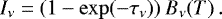 \begin{equation*} I_{\nu} = (1 - \exp (-\tau_{\nu})) \: B_{\nu} (T)\,. \end{equation*}