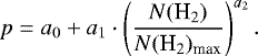 \begin{equation*} p = a_0 + a_1 \cdot \left(\frac{ N(\textrm{H}_2) }{N(\textrm{H}_2)_{\text{max}}} \right)^{a_2}. \end{equation*}