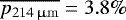 $\overline{p_{\mathrm{214\,\upmu m}}} = 3.8\%$