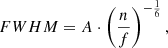 $$ \begin{aligned} FWHM = A \cdot \left(\frac{n}{f}\right)^{-\frac{1}{6}}, \end{aligned} $$