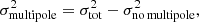 $$ \begin{aligned} \sigma _{\mathrm{multipole} }^2 = \sigma _{\mathrm{tot} }^2 - \sigma _{\rm no\,multipole }^2, \end{aligned} $$