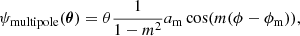$$ \begin{aligned} \psi _{\mathrm{multipole} }(\boldsymbol{\theta }) = \theta \frac{1}{1-m^2} a_{\rm m} \cos (m(\phi -\phi _{\rm m})), \end{aligned} $$