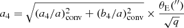 $$ \begin{aligned}&a_4 = \sqrt{(a_4/a)_{\mathrm{conv} }^2 + (b_4/a)_{\mathrm{conv} }^2} \times \frac{\theta _{\rm E}(^{\prime \prime })}{\sqrt{q}} \end{aligned} $$