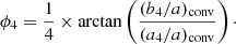 $$ \begin{aligned}&\phi _4 = \frac{1}{4} \times \arctan \left(\frac{(b_4/a)_{\mathrm{conv} }}{(a_4/a)_{\mathrm{conv} }} \right)\cdot \end{aligned} $$